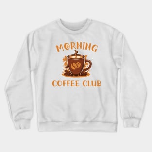 Morning coffee club Crewneck Sweatshirt